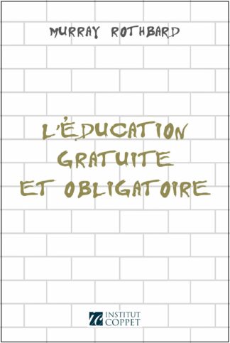Murray Rothbard - L'éducation gratuite et obligatoire