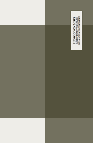 Ludwig von Mises - Les fondements ultimes de la science économique