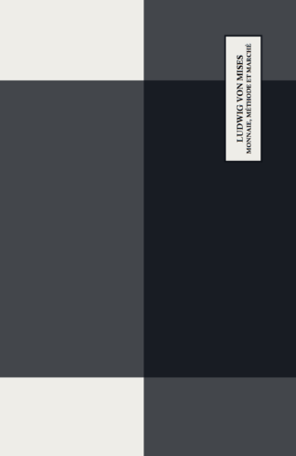 Ludwig von Mises - Monnaie, méthode et marché