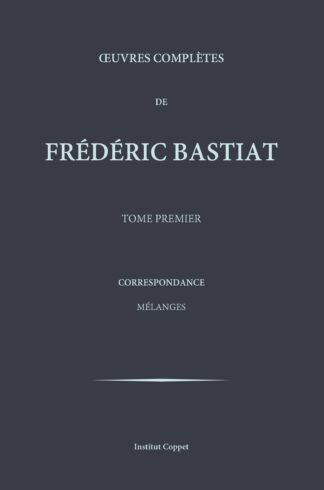 Oeuvres complètes de Frédéric Bastiat, les 7 tomes réunis