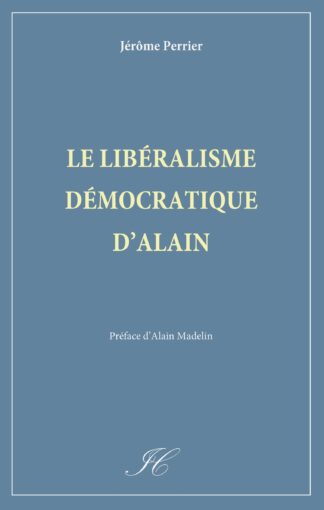 Jérôme Perrier - Le libéralisme démocratique d'Alain