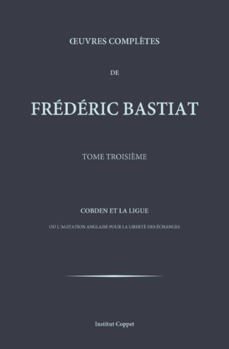 Œuvres complètes de Frédéric Bastiat, tome 3 : Cobden et la Ligue