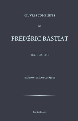Œuvres complètes de Frédéric Bastiat, tome 6 : Harmonies économiques