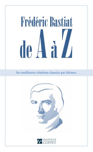 Frédéric Bastiat de A à Z : ses meilleures citations classées par thèmes