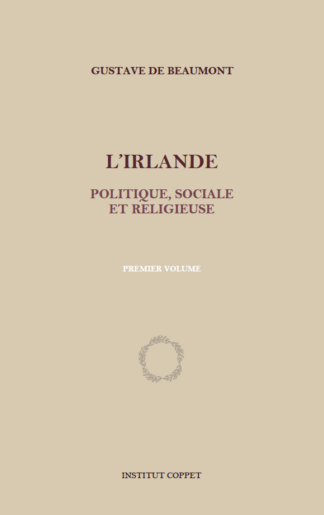 Gustave de Beaumont - L'Irlande politique, sociale et religieuse (tome 1)