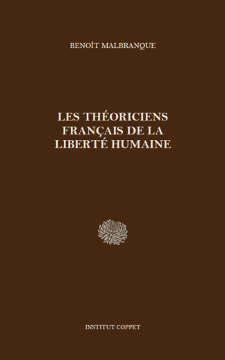 Benoît Malbranque - Les théoriciens français de la liberté humaine (Grand format)
