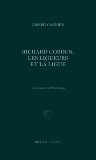 Joseph Garnier - Richard Cobden, les ligueurs et la Ligue