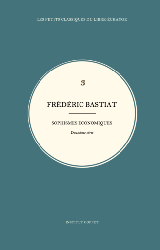 Frédéric Bastiat - Sophismes économiques (deuxième série)