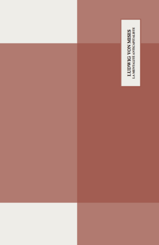 Ludwig von Mises - La mentalité anticapitaliste (couverture rigide)