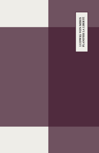 Ludwig von Mises - Planifier la liberté