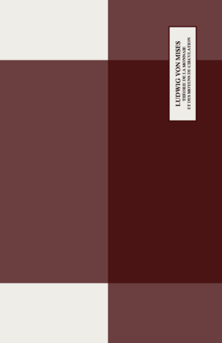 Ludwig von Mises - Théorie de la monnaie et des moyens de circulation