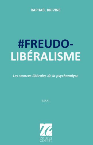 Raphaël Krivine - #Freudo-libéralisme. Les sources libérales de la psychanalyse