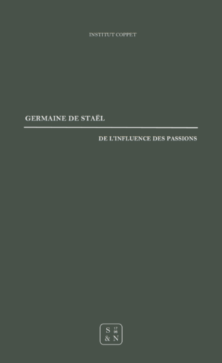 Germaine de Staël - De l'influence des passions