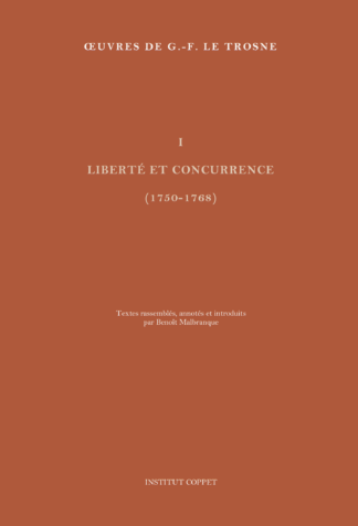 Œuvres de Le Trosne, t. 1 - Liberté et Concurrence (1750-1768)